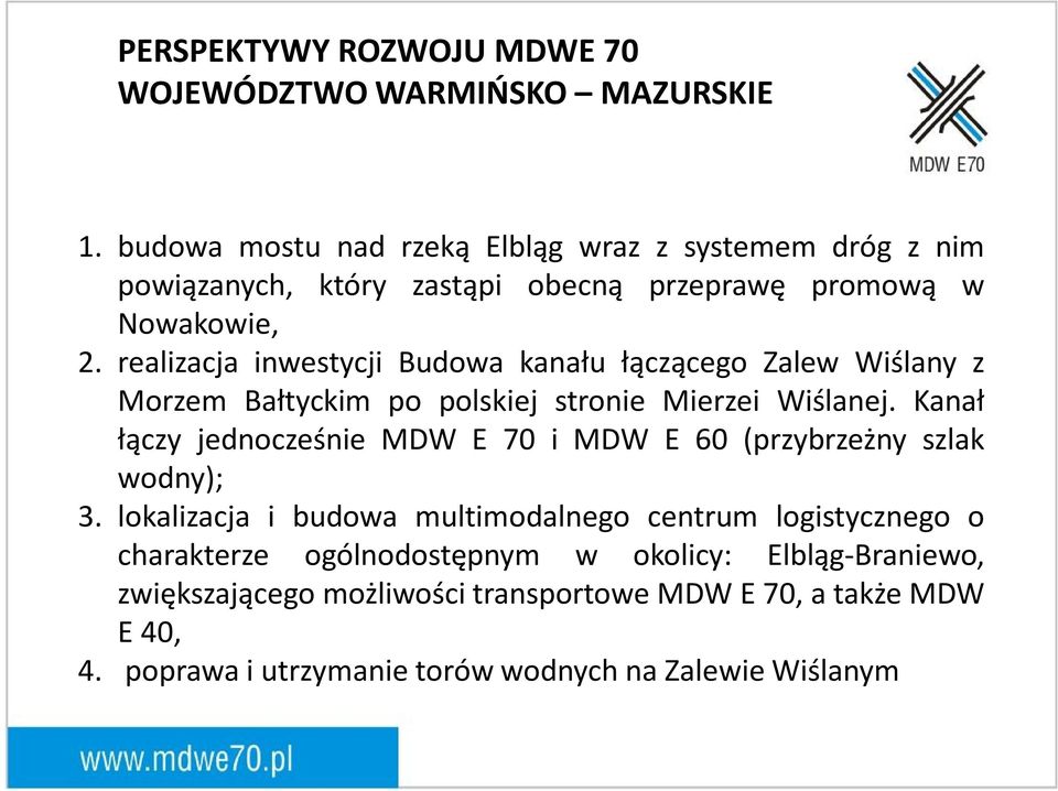 realizacja inwestycji Budowa kanału łączącego Zalew Wiślany z Morzem Bałtyckim po polskiej stronie Mierzei Wiślanej.