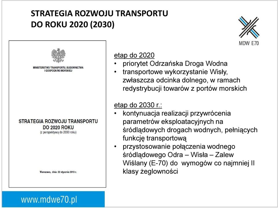 : kontynuacja realizacji przywrócenia parametrów eksploatacyjnych na śródlądowych drogach wodnych, pełniących funkcję