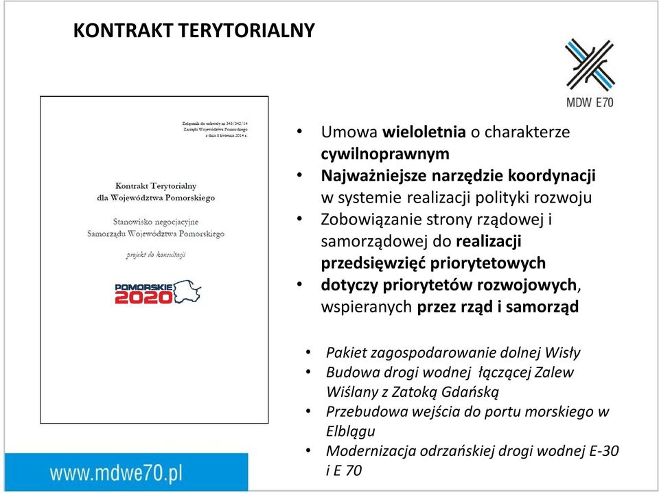 priorytetów rozwojowych, wspieranych przez rząd i samorząd Pakiet zagospodarowanie dolnej Wisły Budowa drogi wodnej