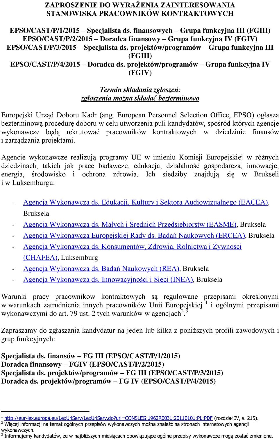 projektów/programów Grupa funkcyjna III (FGIII) EPSO/CAST/P/4/2015 Doradca ds.