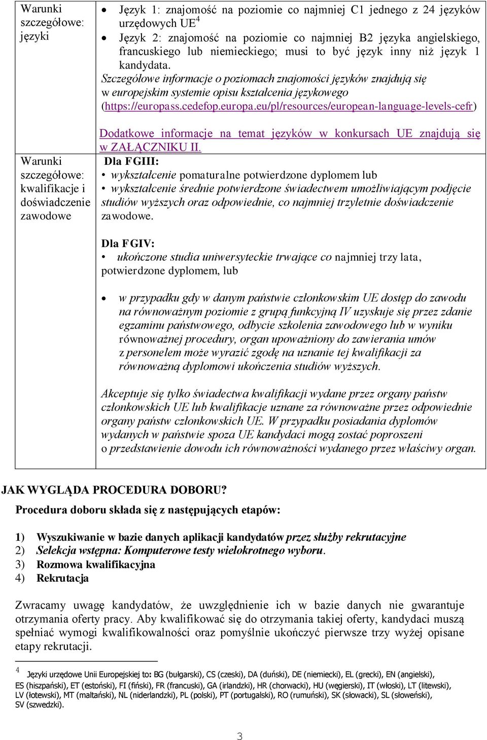 Szczegółowe informacje o poziomach znajomości języków znajdują się w europejskim systemie opisu kształcenia językowego (https://europas