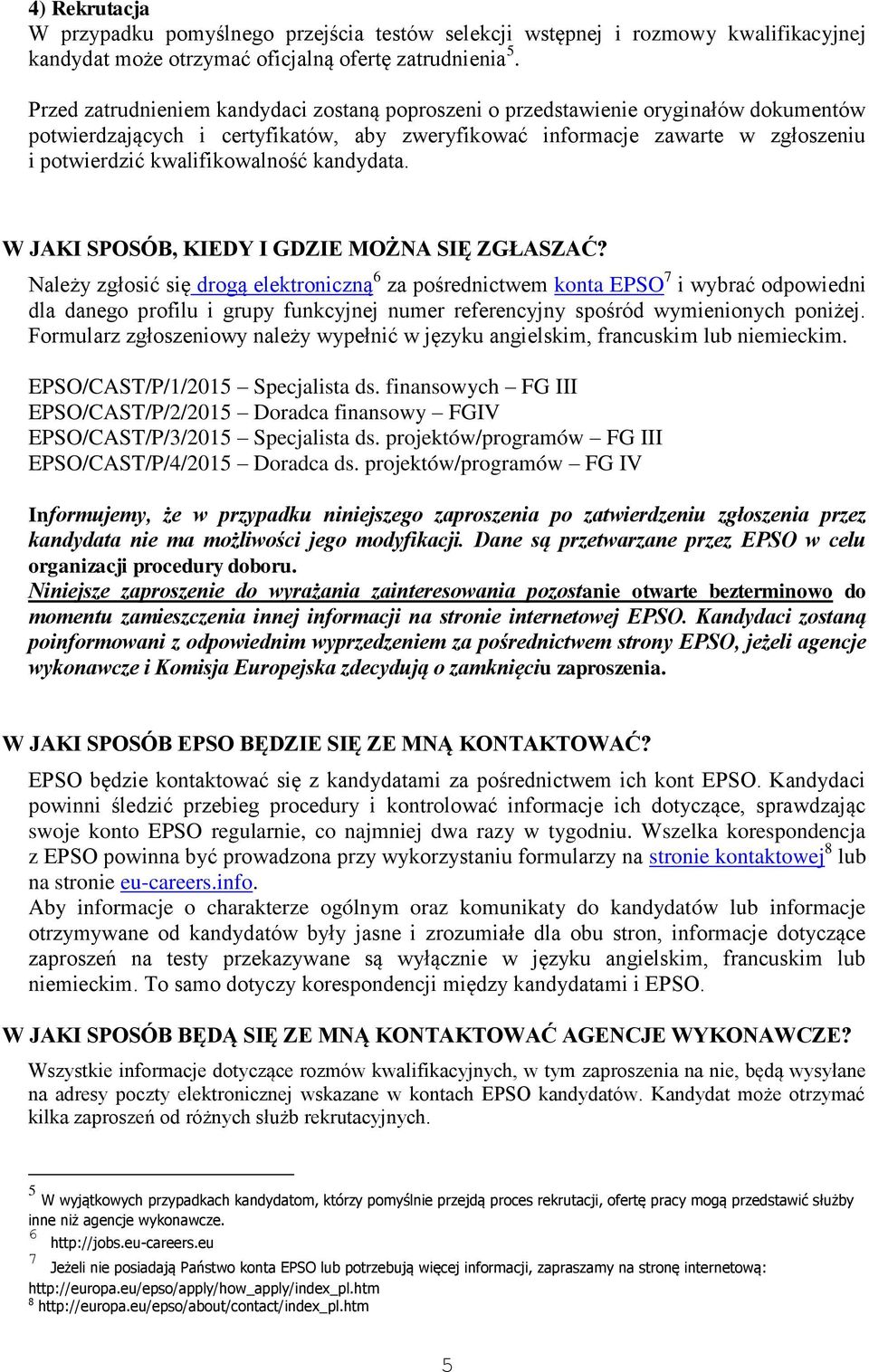 kwalifikowalność kandydata. W JAKI SPOSÓB, KIEDY I GDZIE MOŻNA SIĘ ZGŁASZAĆ?