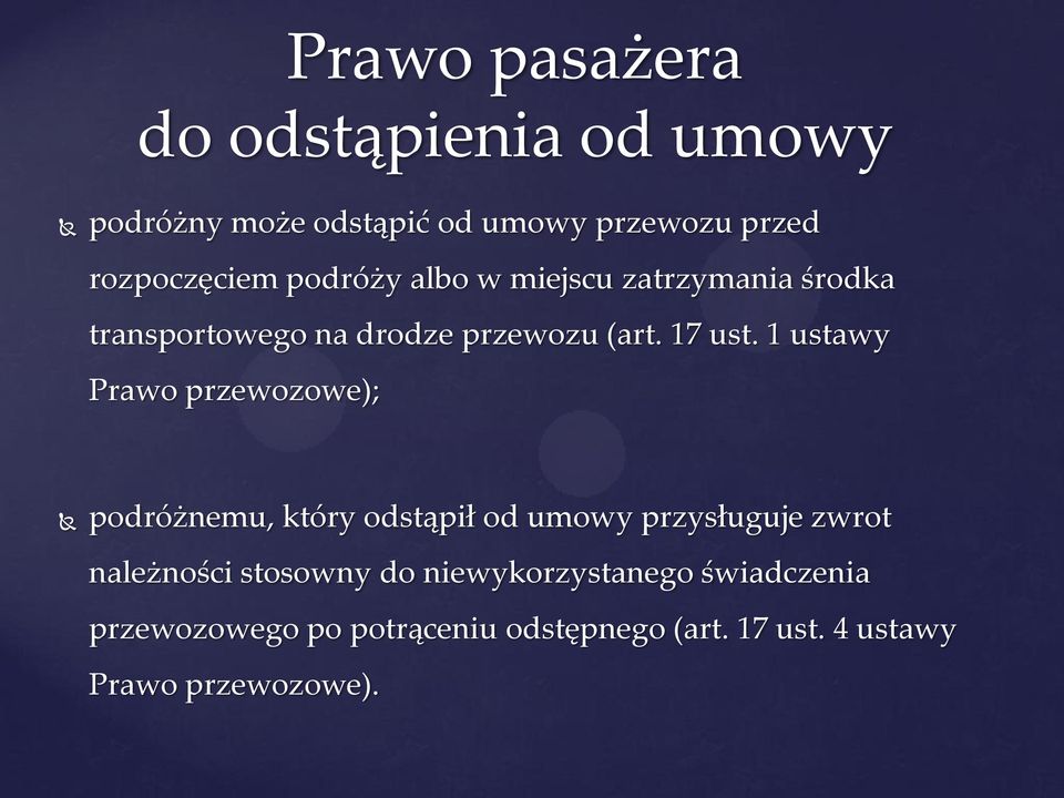 1 ustawy Prawo przewozowe); podróżnemu, który odstąpił od umowy przysługuje zwrot należności