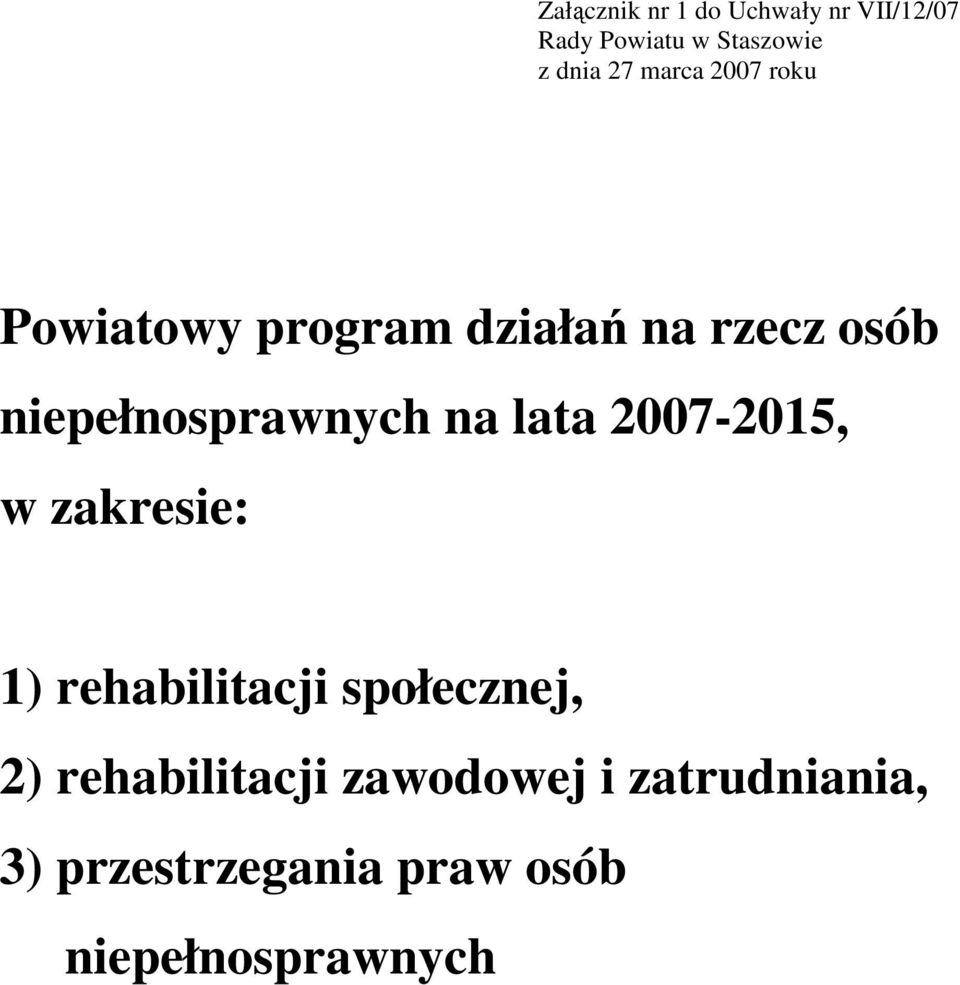 na lata 2007-2015, w zakresie: 1) rehabilitacji społecznej, 2)