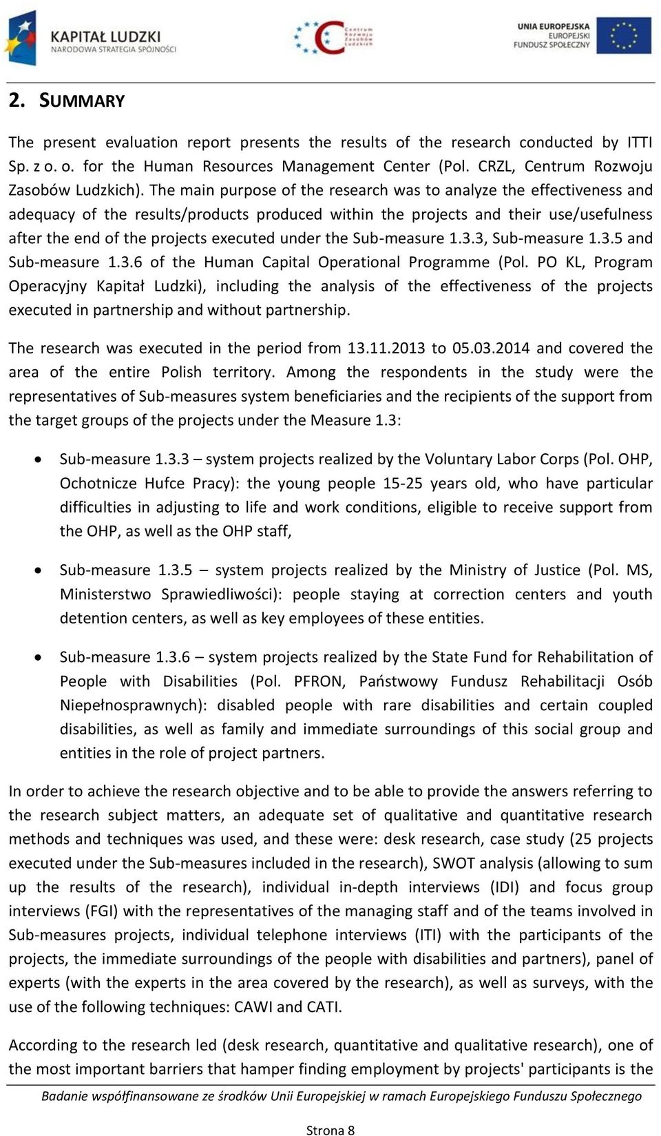 under the Sub-measure 1.3.3, Sub-measure 1.3.5 and Sub-measure 1.3.6 of the Human Capital Operational Programme (Pol.