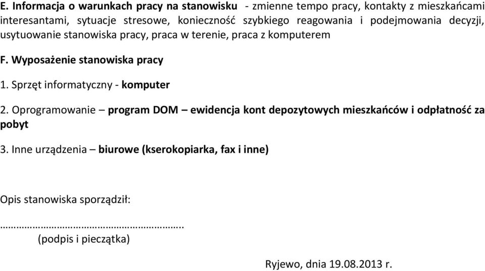 Wyposażenie stanowiska pracy 1. Sprzęt informatyczny - komputer 2.