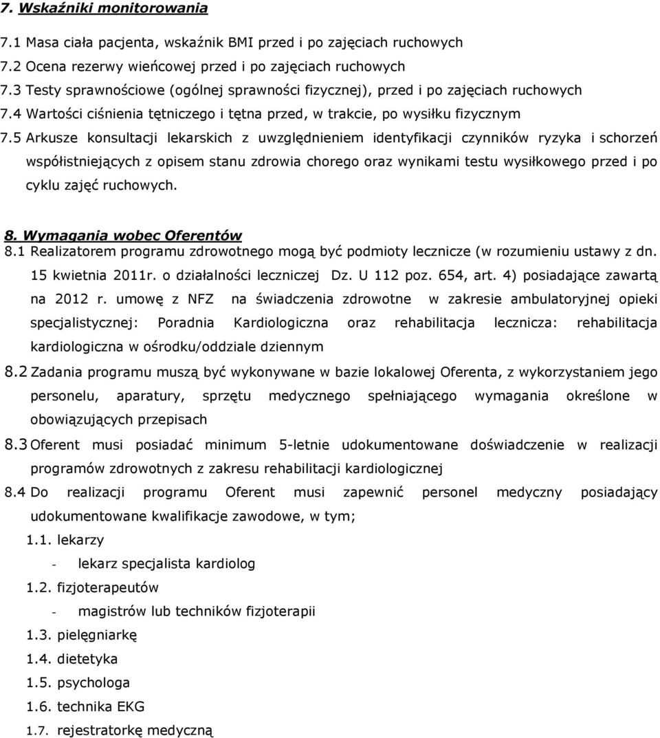 5 Arkusze konsultacji lekarskich z uwzględnieniem identyfikacji czynników ryzyka i schorzeń współistniejących z opisem stanu zdrowia chorego oraz wynikami testu wysiłkowego przed i po cyklu zajęć