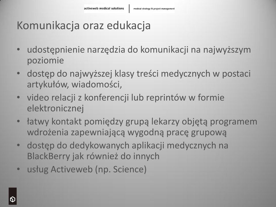 elektronicznej łatwy kontakt pomiędzy grupą lekarzy objętą programem wdrożenia zapewniającą wygodną pracę