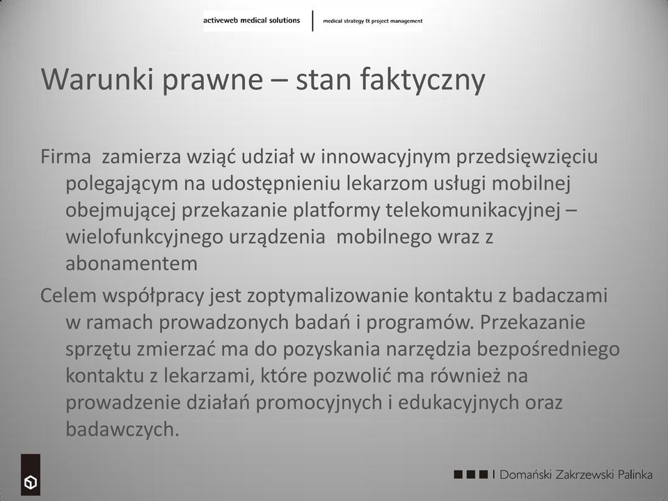 współpracy jest zoptymalizowanie kontaktu z badaczami w ramach prowadzonych badao i programów.