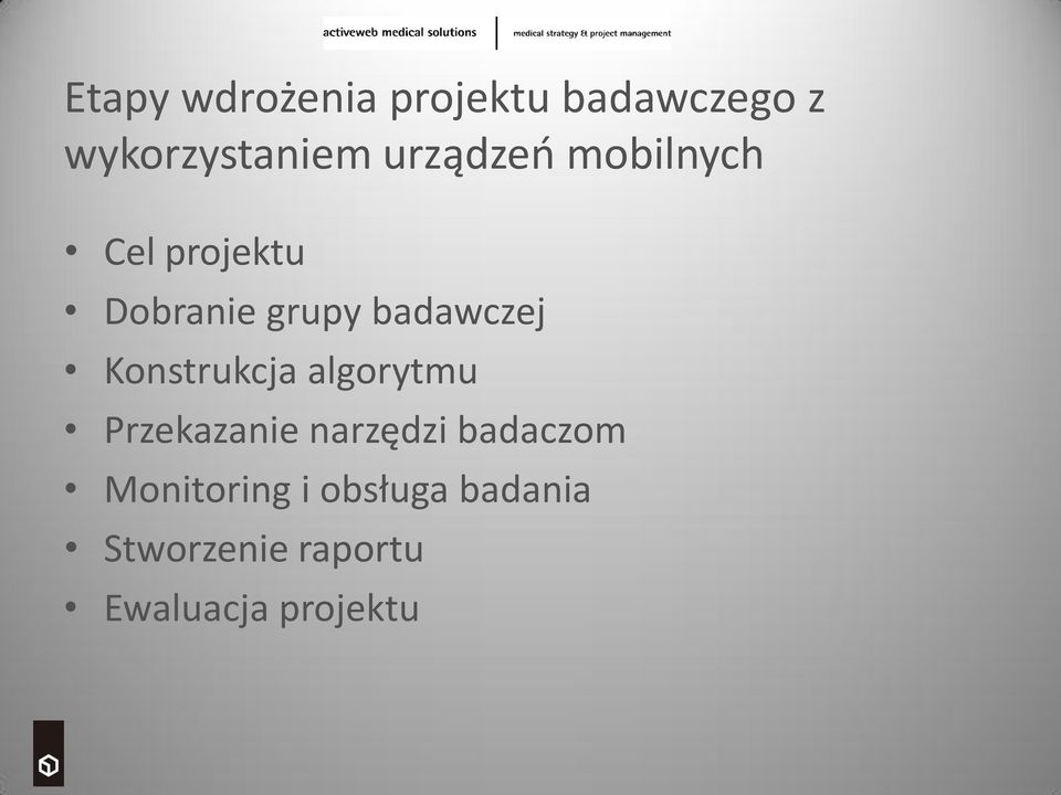 Konstrukcja algorytmu Przekazanie narzędzi badaczom