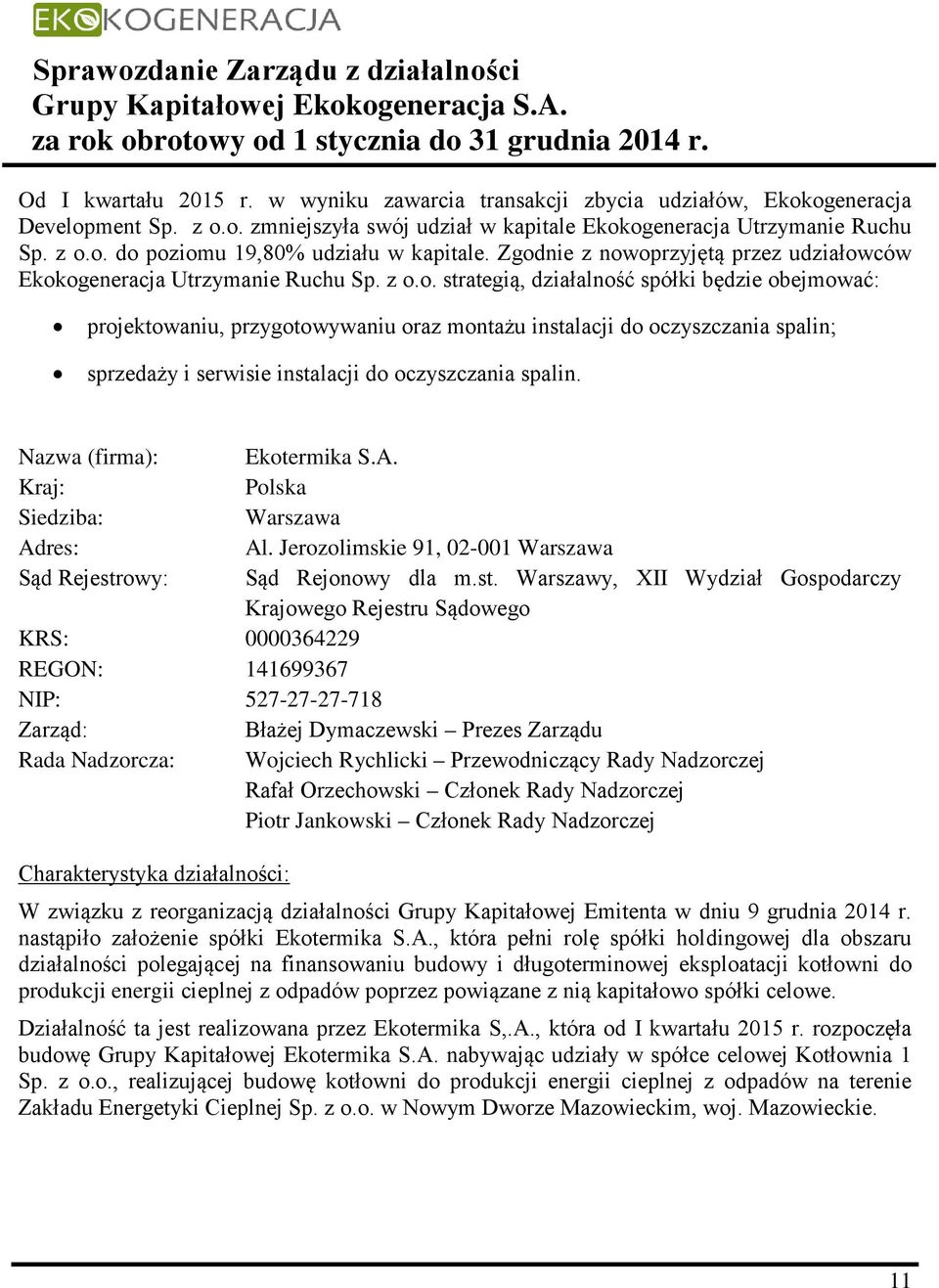 Nazwa (firma): Kraj: Siedziba: Adres: Sąd Rejestr