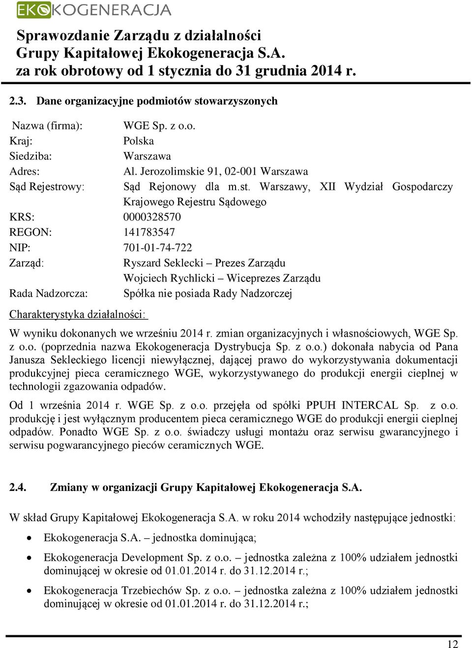 owy: WGE Sp. z o.o. Polska Warszawa Al. Jerozolimskie 91, 02-001 Warszawa Sąd Rejonowy dla m.st.