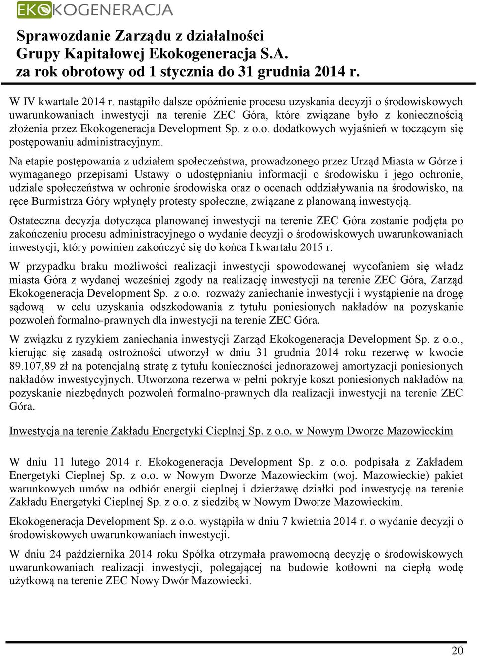 z o.o. dodatkowych wyjaśnień w toczącym się postępowaniu administracyjnym.