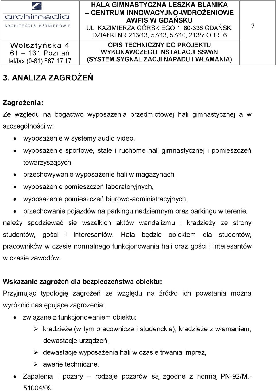pojazdów na parkingu nadziemnym oraz parkingu w terenie. należy spodziewać się wszelkich aktów wandalizmu i kradzieży ze strony studentów, gości i interesantów.