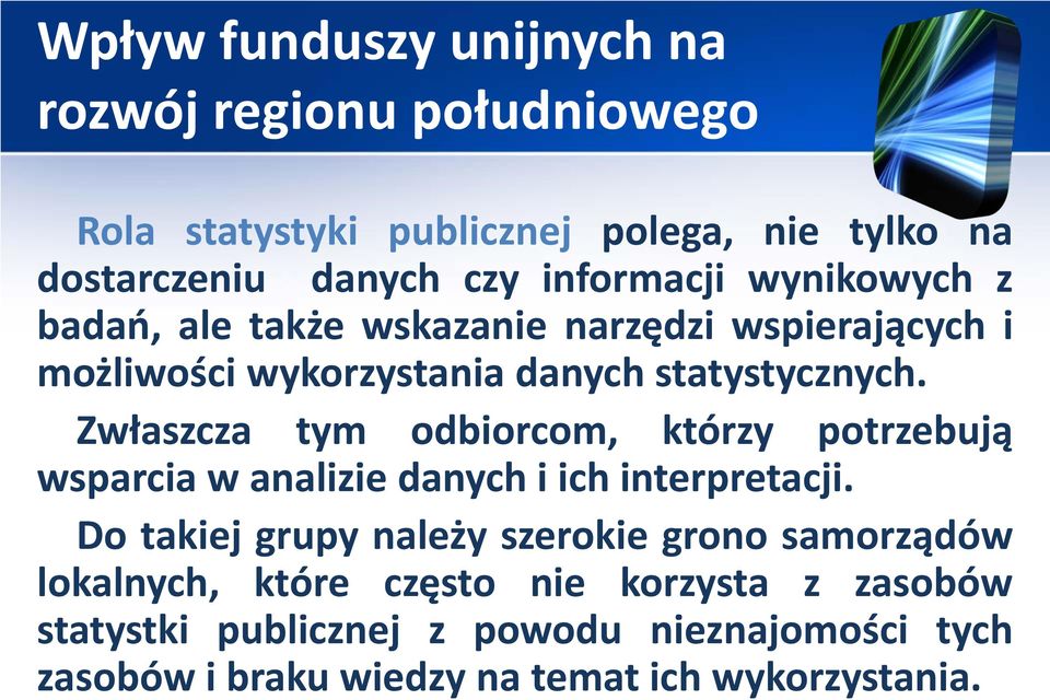 Zwłaszcza tym odbiorcom, którzy potrzebują wsparcia w analizie danych i ich interpretacji.