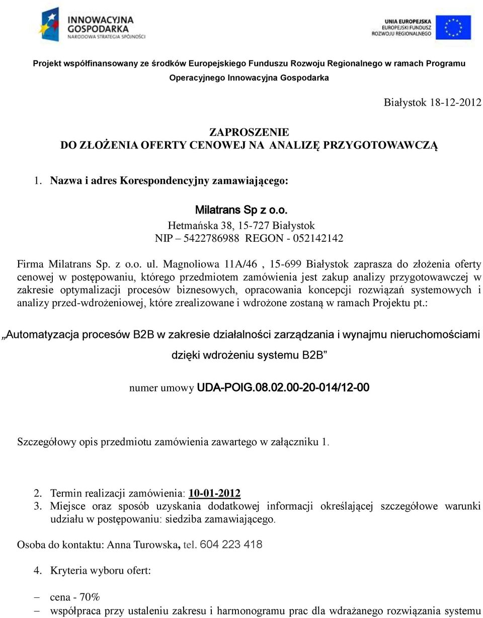 Magnoliowa 11A/46, 15-699 Białystok zaprasza do złożenia oferty cenowej w postępowaniu, którego przedmiotem zamówienia jest zakup analizy przygotowawczej w zakresie optymalizacji procesów