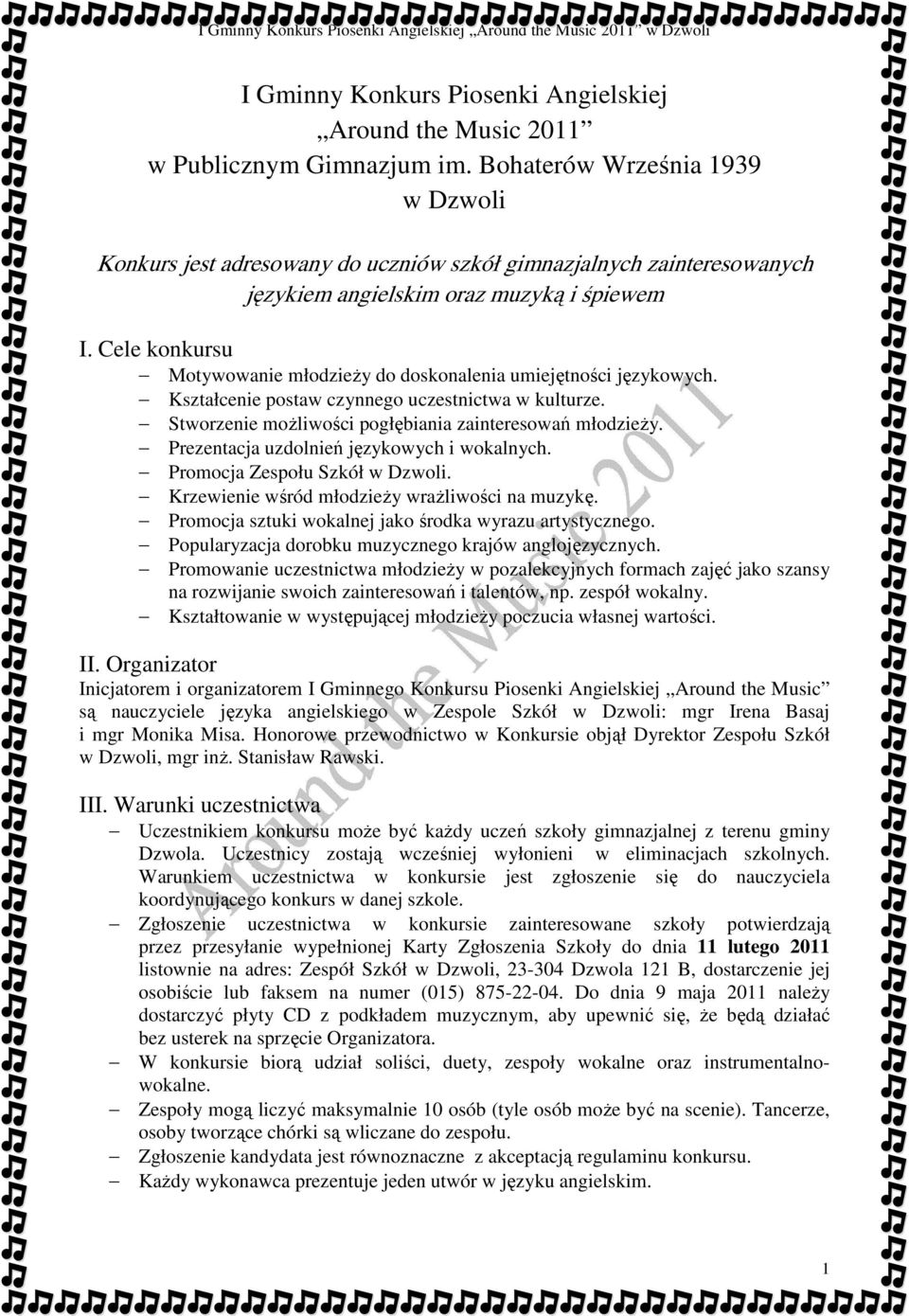 Cele konkursu Motywowanie młodzieży do doskonalenia umiejętności językowych. Kształcenie postaw czynnego uczestnictwa w kulturze. Stworzenie możliwości pogłębiania zainteresowań młodzieży.