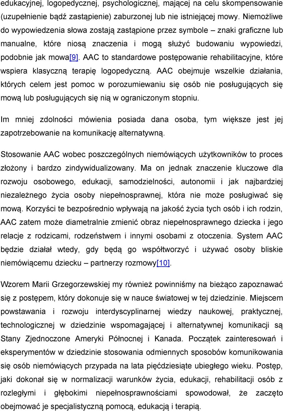 AAC to standardowe postępowanie rehabilitacyjne, które wspiera klasyczną terapię logopedyczną.