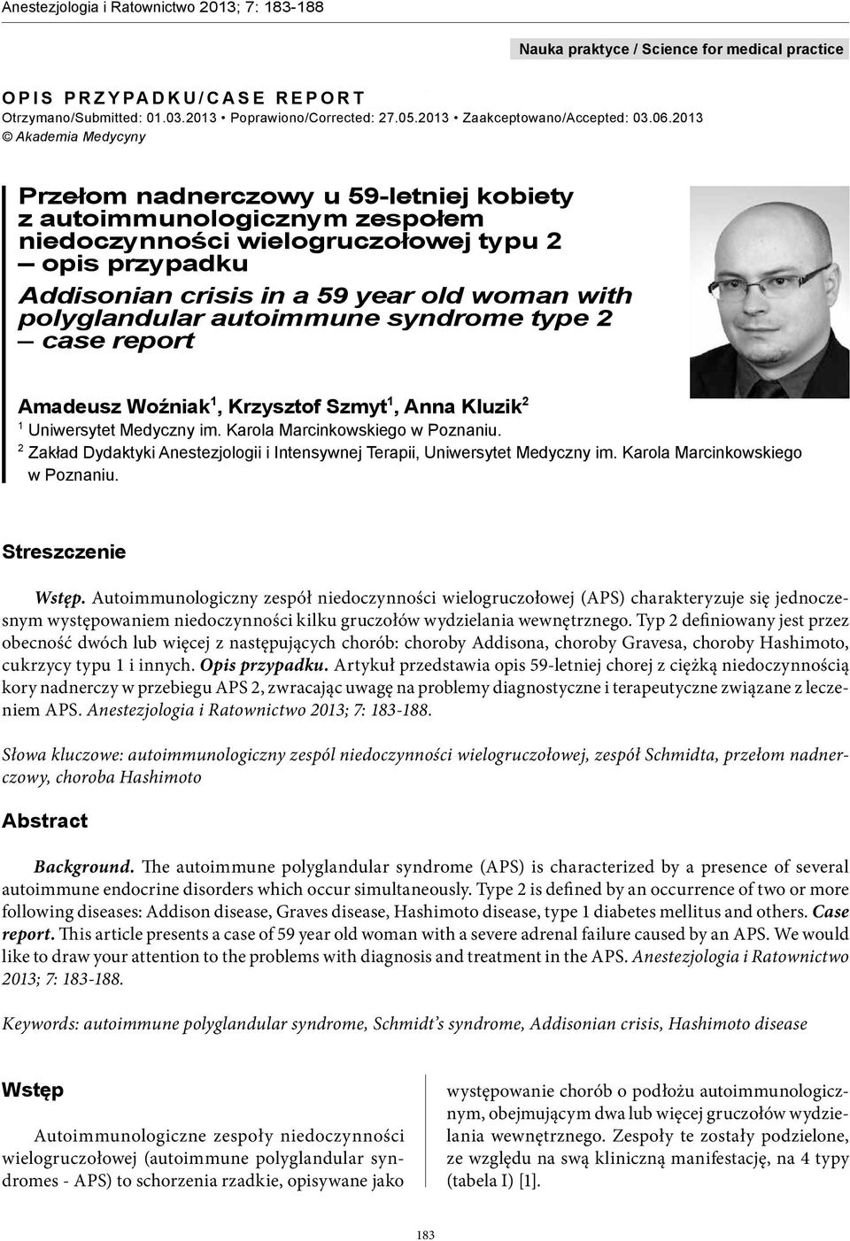 polyglandular autoimmune syndrome type 2 case report Amadeusz Woźniak 1, Krzysztof Szmyt 1, Anna Kluzik 2 1 Uniwersytet Medyczny im. Karola Marcinkowskiego w Poznaniu.