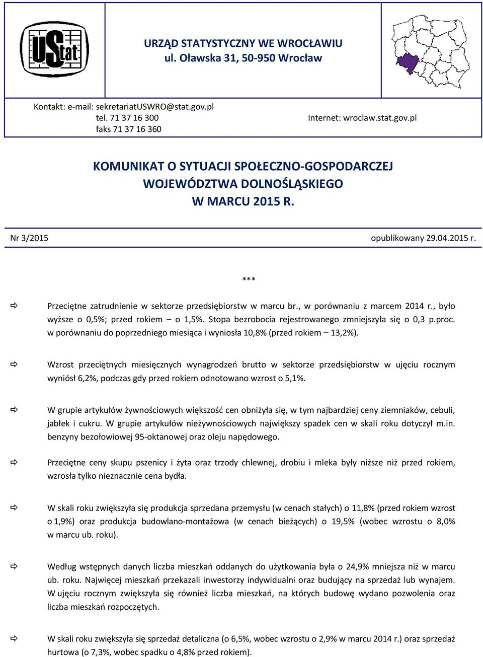 Stopa bezrobocia rejestrowanego zmniejszyła się o 0,3 p.proc. w porównaniu do poprzedniego miesiąca i wyniosła 10,8% (przed rokiem 13,2%).