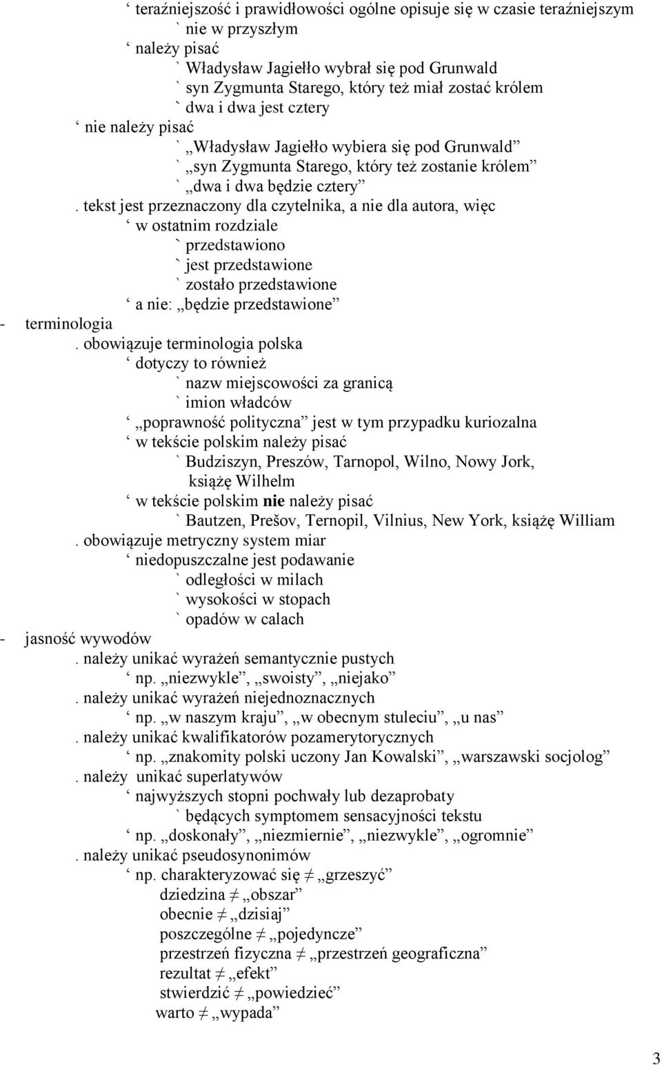 tekst jest przeznaczony dla czytelnika, a nie dla autora, więc w ostatnim rozdziale ` przedstawiono ` jest przedstawione ` zostało przedstawione a nie: będzie przedstawione - terminologia.