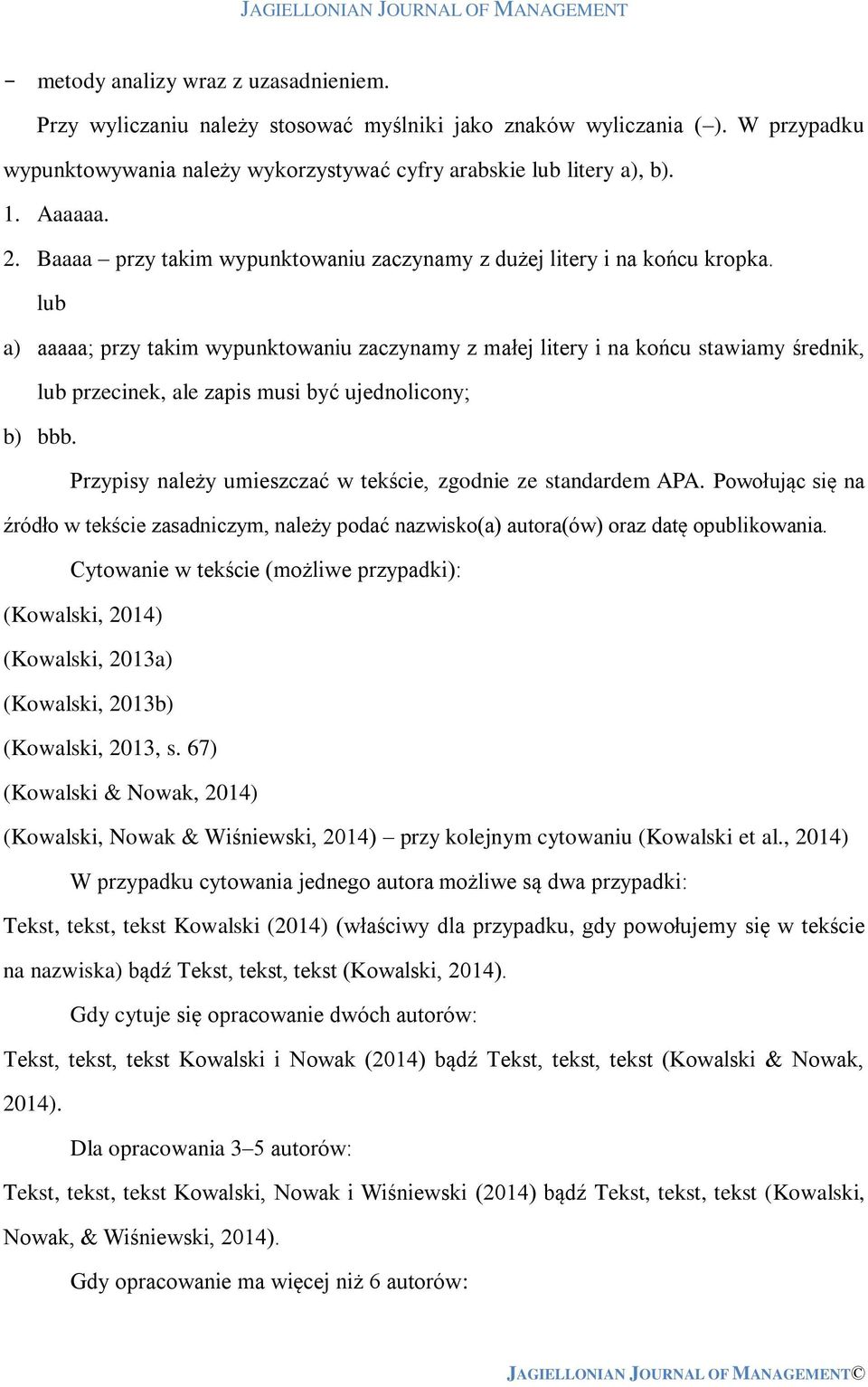 lub a) aaaaa; przy takim wypunktowaniu zaczynamy z małej litery i na końcu stawiamy średnik, lub przecinek, ale zapis musi być ujednolicony; b) bbb.