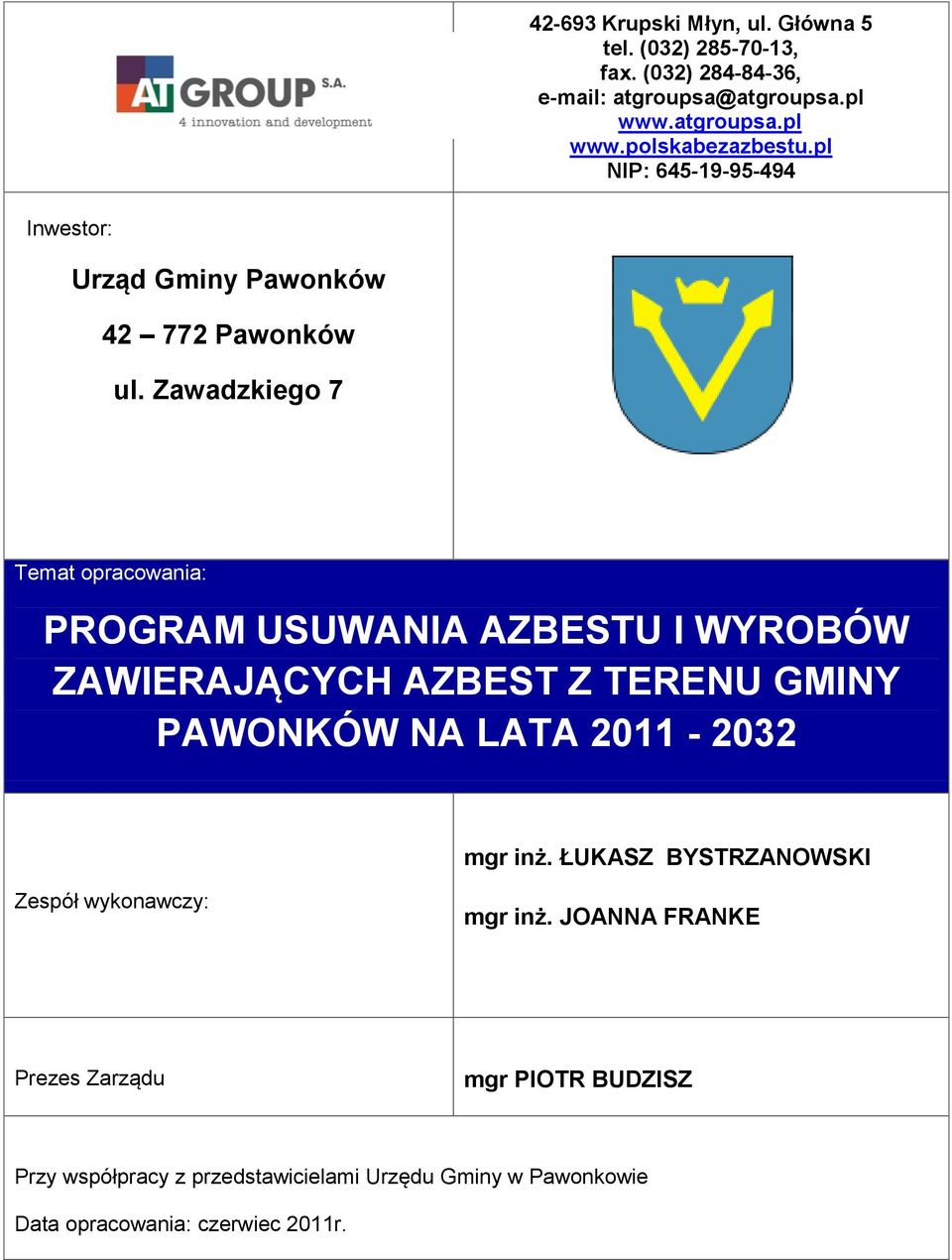 Zawadzkiego 7 Temat opracowania: PROGRAM USUWANIA AZBESTU I WYROBÓW ZAWIERAJĄCYCH AZBEST Z TERENU GMINY PAWONKÓW NA LATA 2011-2032 mgr