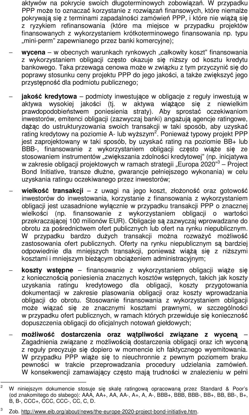 przypadku prjektów finanswanych z wykrzystaniem krótkterminweg finanswania np.