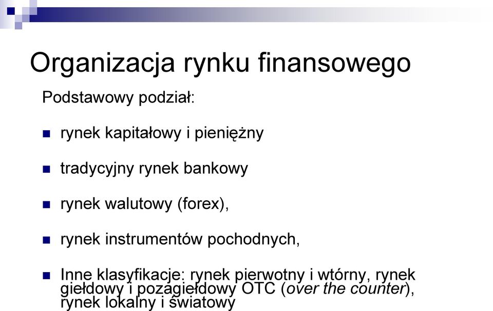 instrumentów pochodnych, Inne klasyfikacje: rynek pierwotny i wtórny,