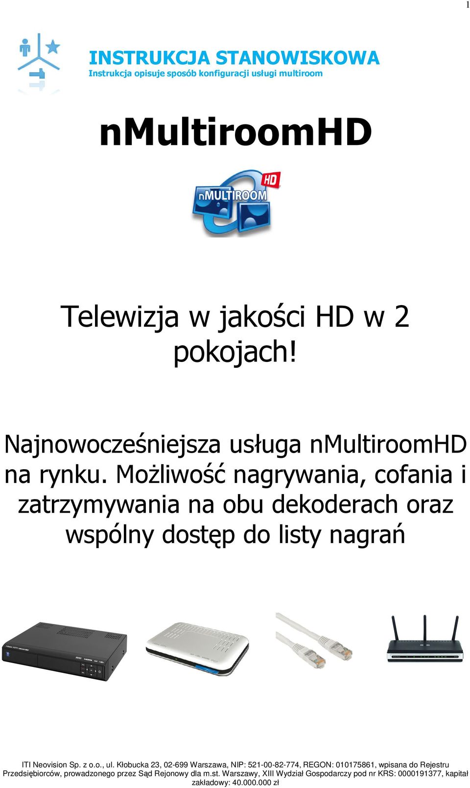 Najnowocześniejsza usługa nmultiroomhd na rynku.