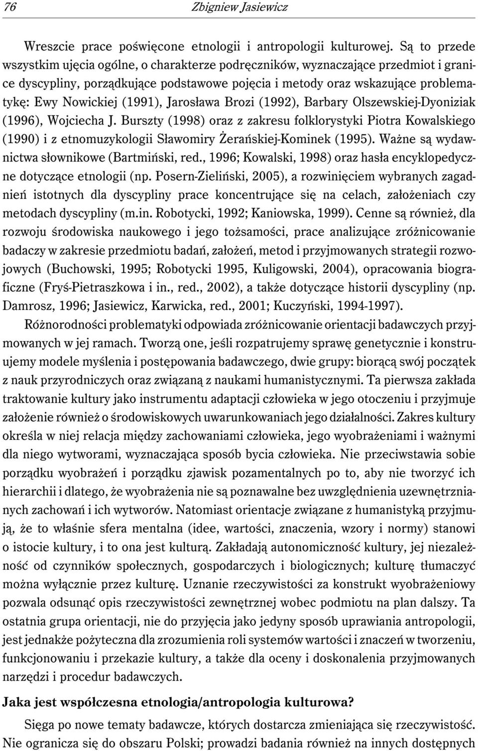 (1991), Jarosława Brozi (1992), Barbary Olszewskiej-Dyoniziak (1996), Wojciecha J.