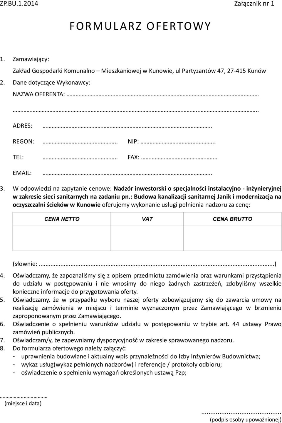 W odpowiedzi na zapytanie cenowe: Nadzór inwestorski o specjalności instalacyjno - inżynieryjnej w zakresie sieci sanitarnych na zadaniu pn.