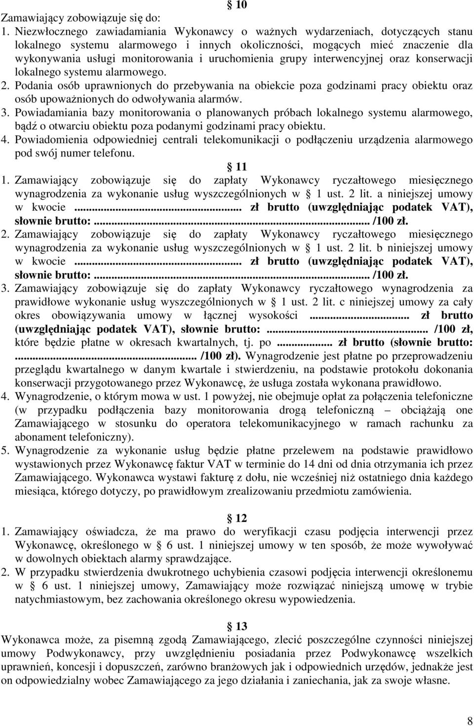 uruchomienia grupy interwencyjnej oraz konserwacji lokalnego systemu alarmowego. 2.