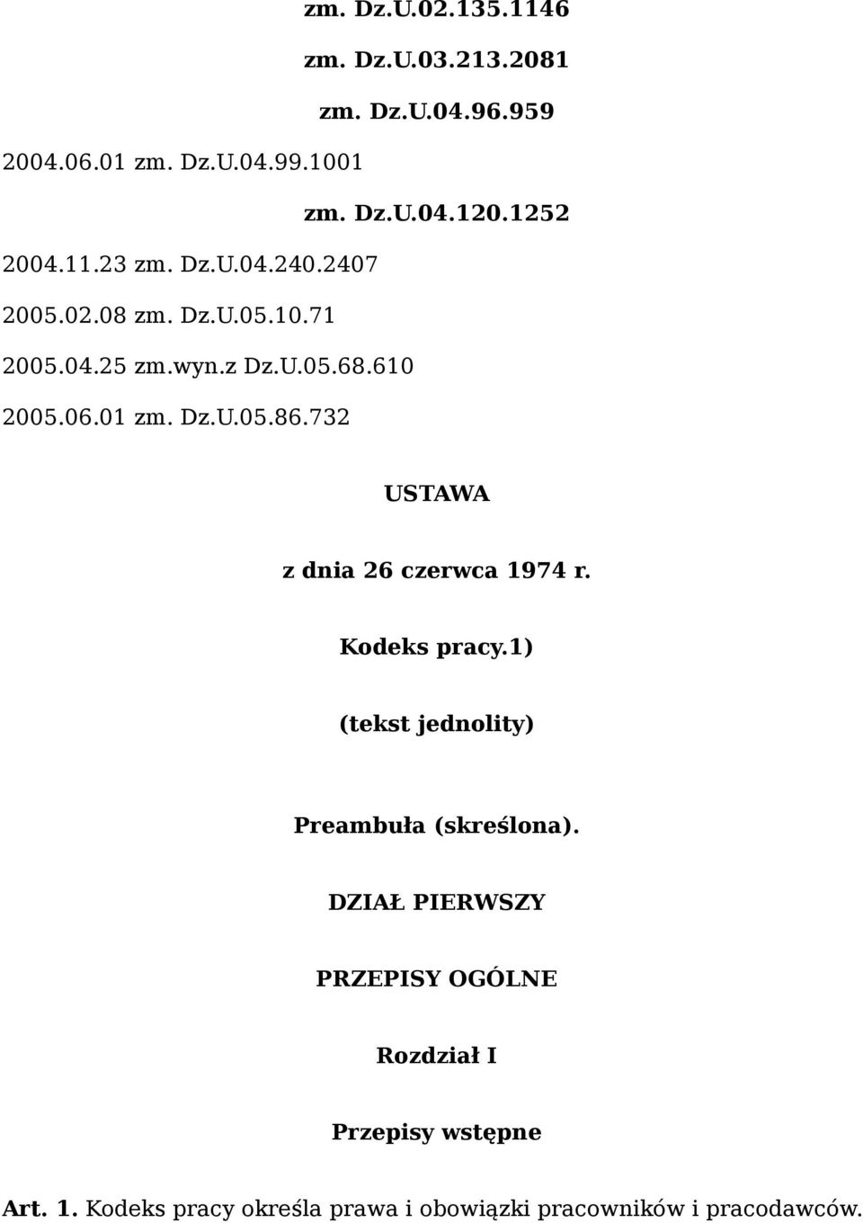 Dz.U.05.86.732 USTAWA z dnia 26 czerwca 1974 r. Kodeks pracy.1) (tekst jednolity) Preambuła (skreślona).