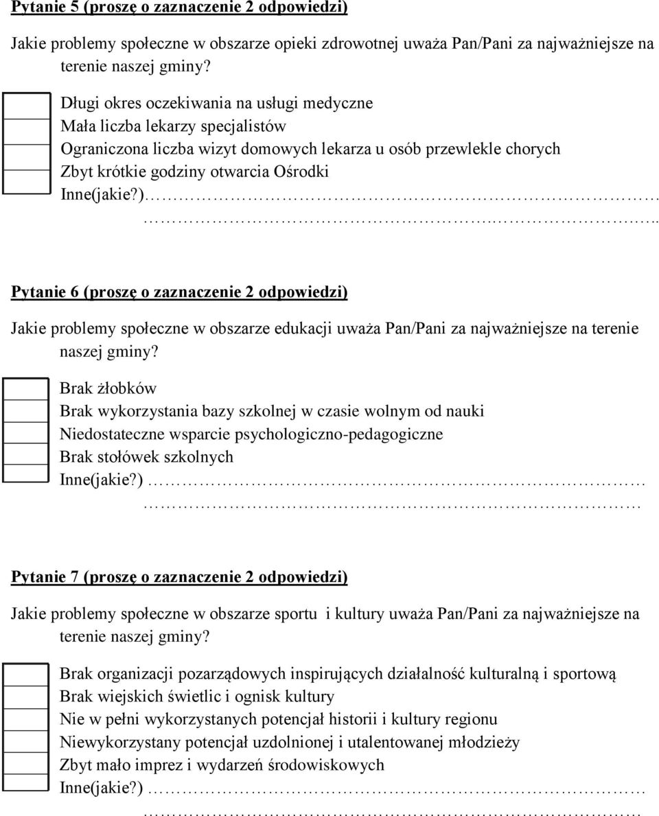 ... Pytanie 6 (proszę o zaznaczenie 2 odpowiedzi) Jakie problemy społeczne w obszarze edukacji uważa Pan/Pani za najważniejsze na terenie naszej gminy?