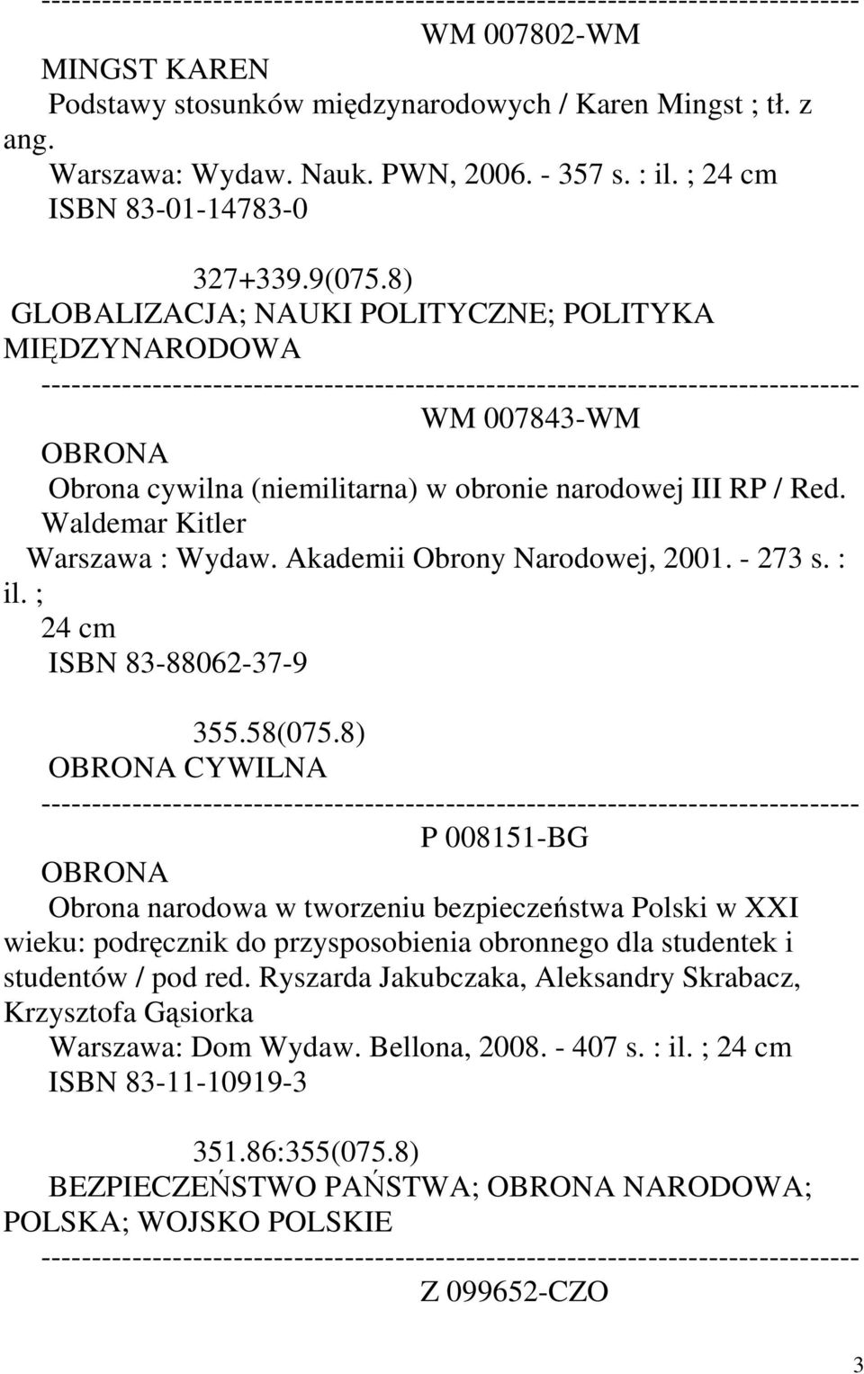 Akademii Obrony Narodowej, 2001. - 273 s. : il. ; ISBN 83-88062-37-9 355.58(075.