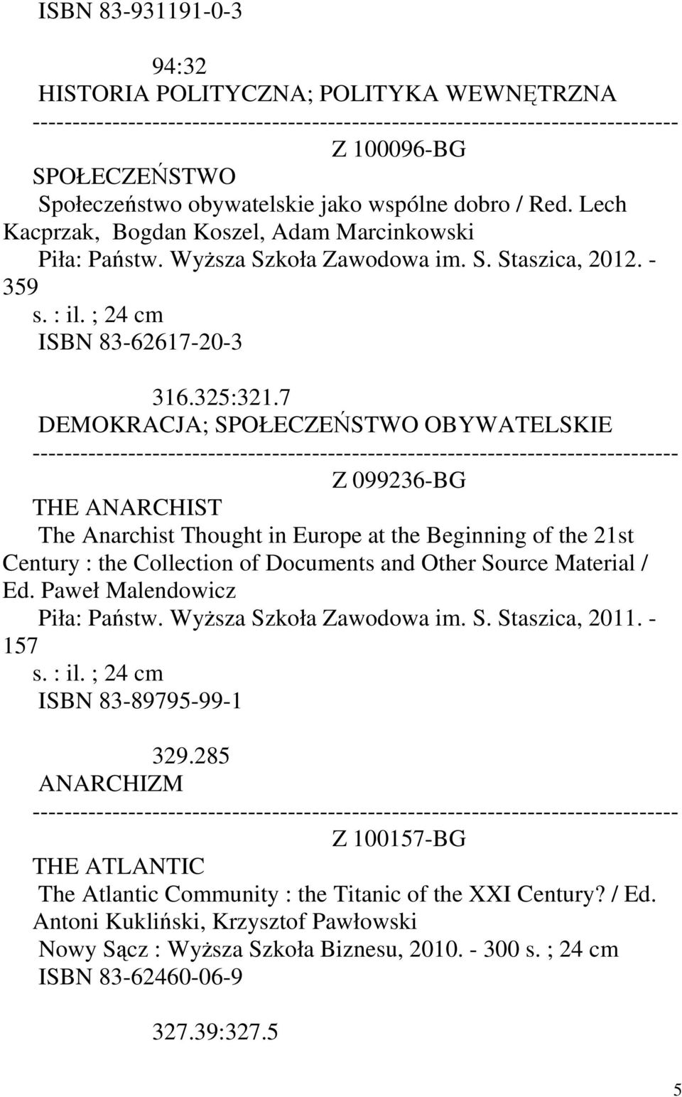 7 DEMOKRACJA; SPOŁECZEŃSTWO OBYWATELSKIE Z 099236-BG THE ANARCHIST The Anarchist Thought in Europe at the Beginning of the 21st Century : the Collection of Documents and Other Source Material / Ed.