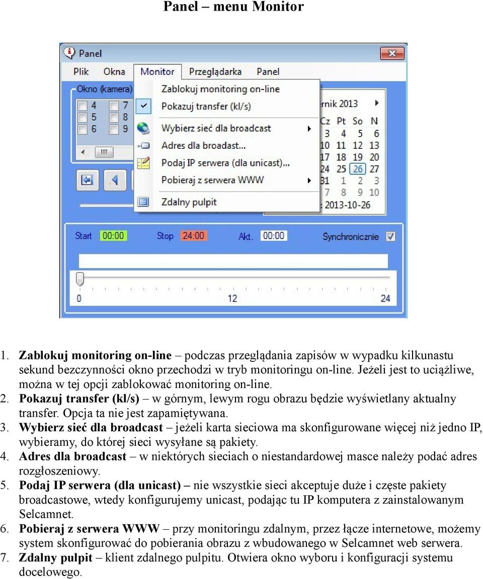 3. Wybierz sieć dla broadcast jeżeli karta sieciowa ma skonfigurowane więcej niż jedno IP, wybieramy, do której sieci wysyłane są pakiety. 4.