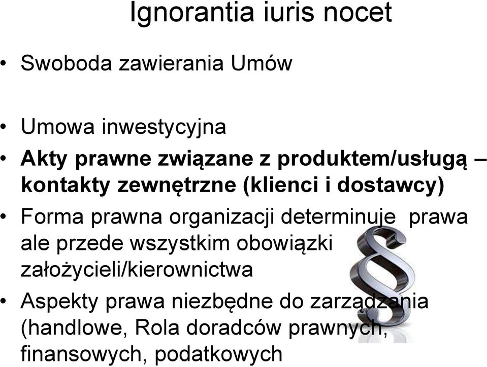 organizacji determinuje prawa ale przede wszystkim obowiązki założycieli/kierownictwa