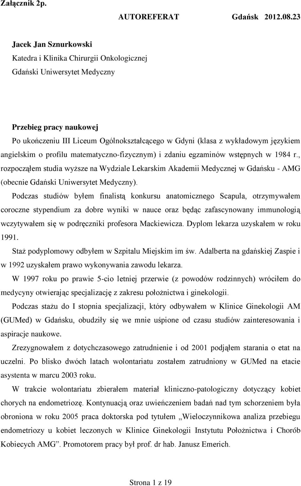 językiem angielskim o profilu matematyczno-fizycznym) i zdaniu egzaminów wstępnych w 1984 r.