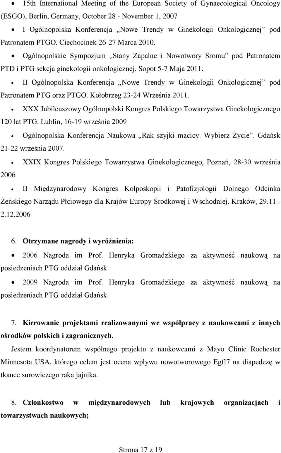 II Ogólnopolska Konferencja Nowe Trendy w Ginekologii Onkologicznej pod Patronatem PTG oraz PTGO. Kołobrzeg 23-24 Września 2011.