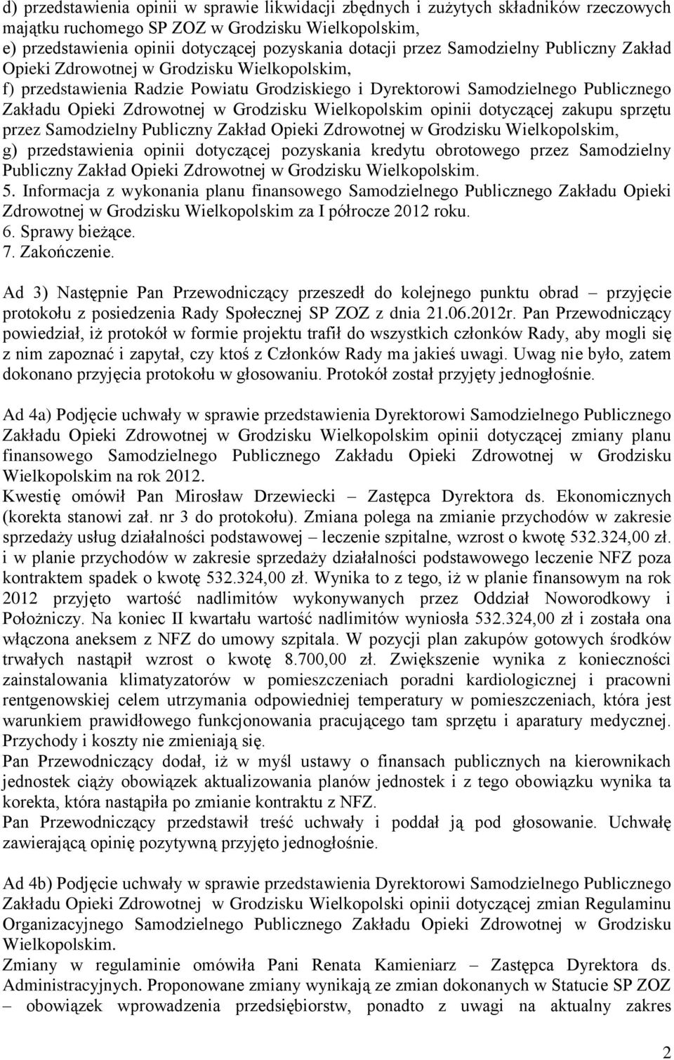 Grodzisku Wielkopolskim opinii dotyczącej zakupu sprzętu przez Samodzielny Publiczny Zakład Opieki Zdrowotnej w Grodzisku Wielkopolskim, g) przedstawienia opinii dotyczącej pozyskania kredytu