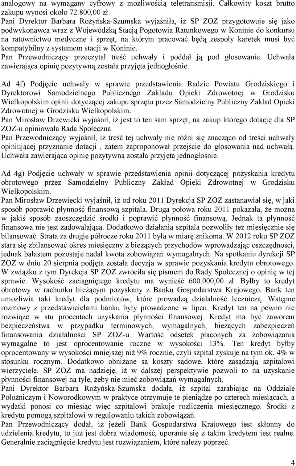 na którym pracować będą zespoły karetek musi być kompatybilny z systemem stacji w Koninie.
