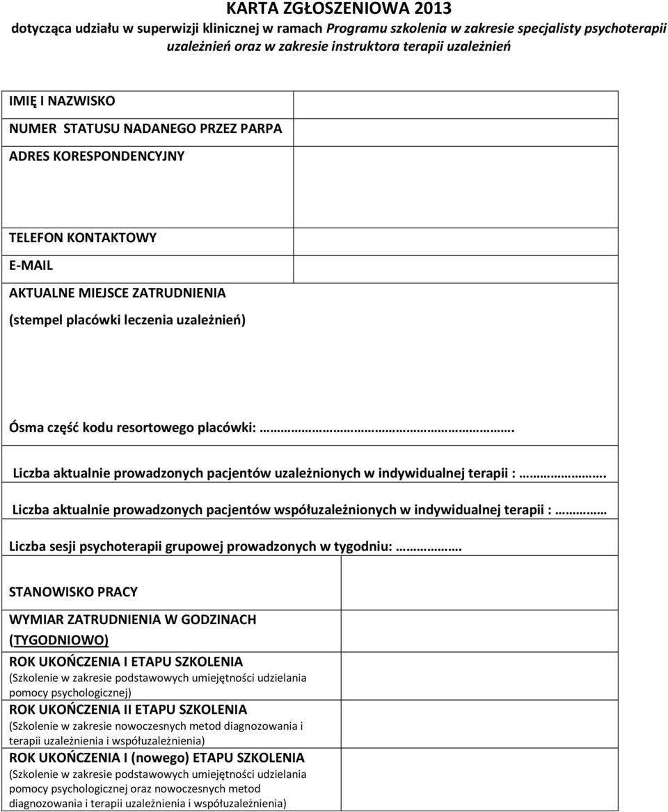 Liczba aktualnie prowadzonych pacjentów uzależnionych w indywidualnej terapii :.