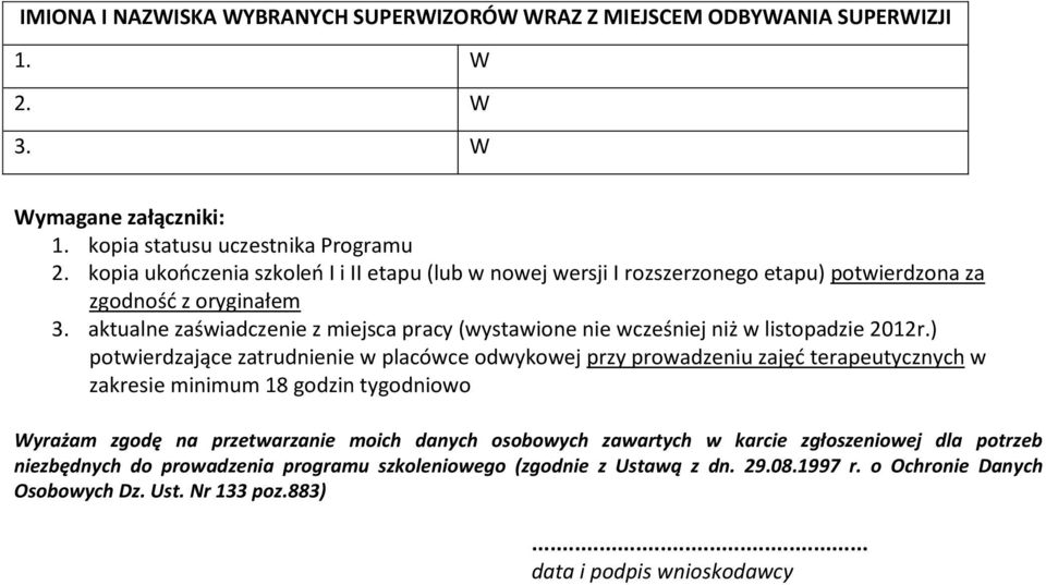 aktualne zaświadczenie z miejsca pracy (wystawione nie wcześniej niż w listopadzie 2012r.