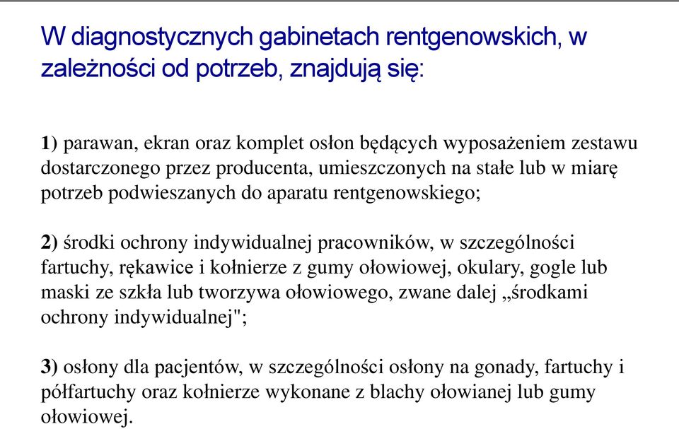 pracowników, w szczególności fartuchy, rękawice i kołnierze z gumy ołowiowej, okulary, gogle lub maski ze szkła lub tworzywa ołowiowego, zwane dalej