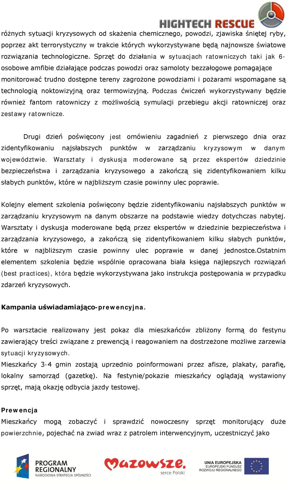 pożarami wspomagane są technologią noktowizyjną oraz termowizyjną.