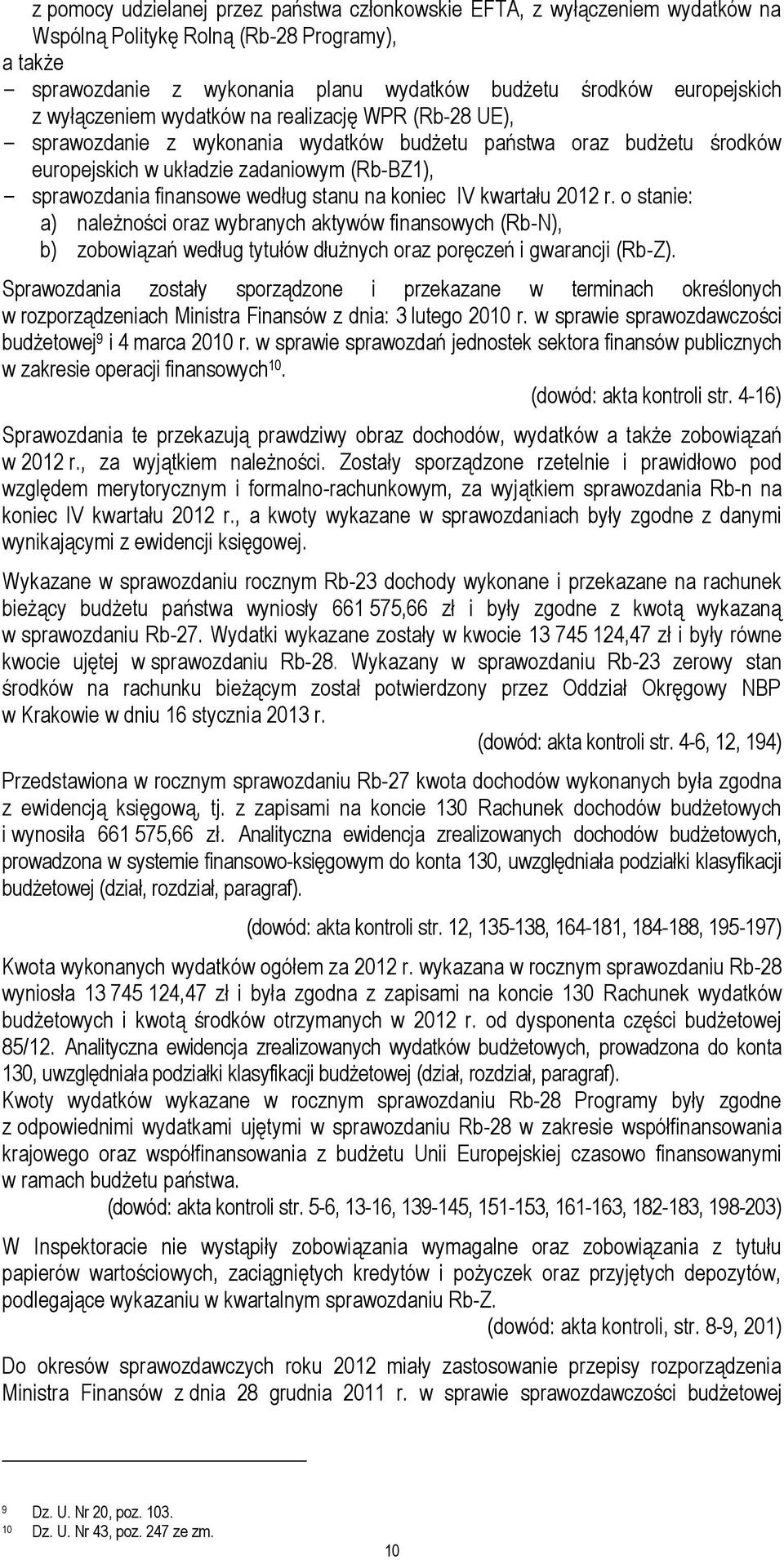 według stanu na koniec IV kwartału 2012 r. o stanie: a) należności oraz wybranych aktywów finansowych (Rb-N), b) zobowiązań według tytułów dłużnych oraz poręczeń i gwarancji (Rb-Z).