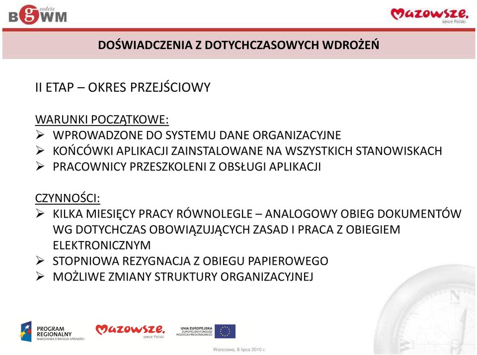 APLIKACJI CZYNNOŚCI: KILKA MIESIĘCY PRACY RÓWNOLEGLE ANALOGOWY OBIEG DOKUMENTÓW WG DOTYCHCZAS OBOWIĄZUJĄCYCH