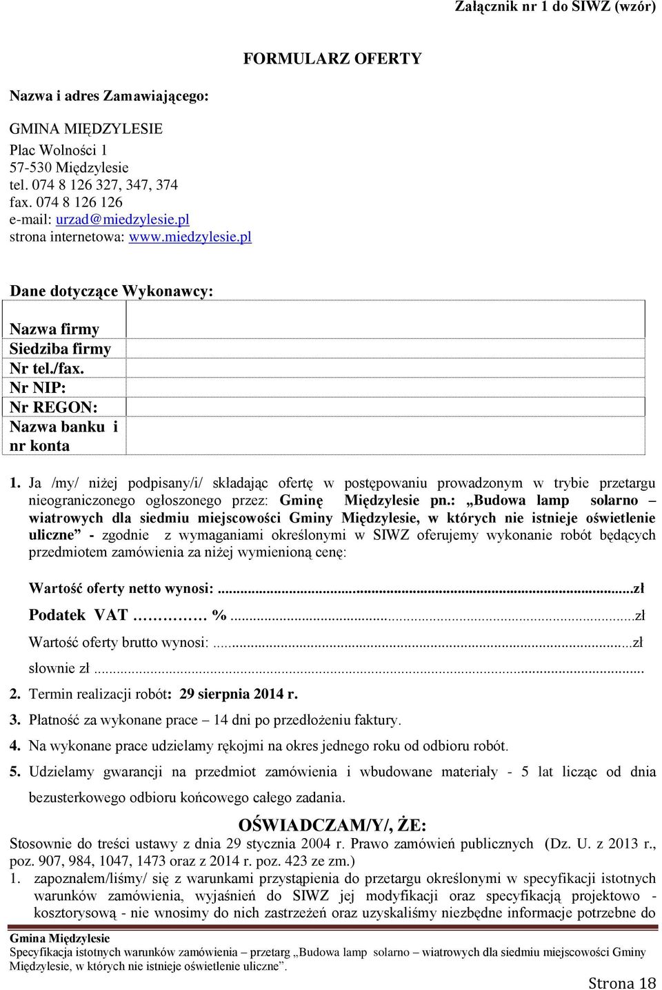 Ja /my/ niżej podpisany/i/ składając ofertę w postępowaniu prowadzonym w trybie przetargu nieograniczonego ogłoszonego przez: Gminę Międzylesie pn.